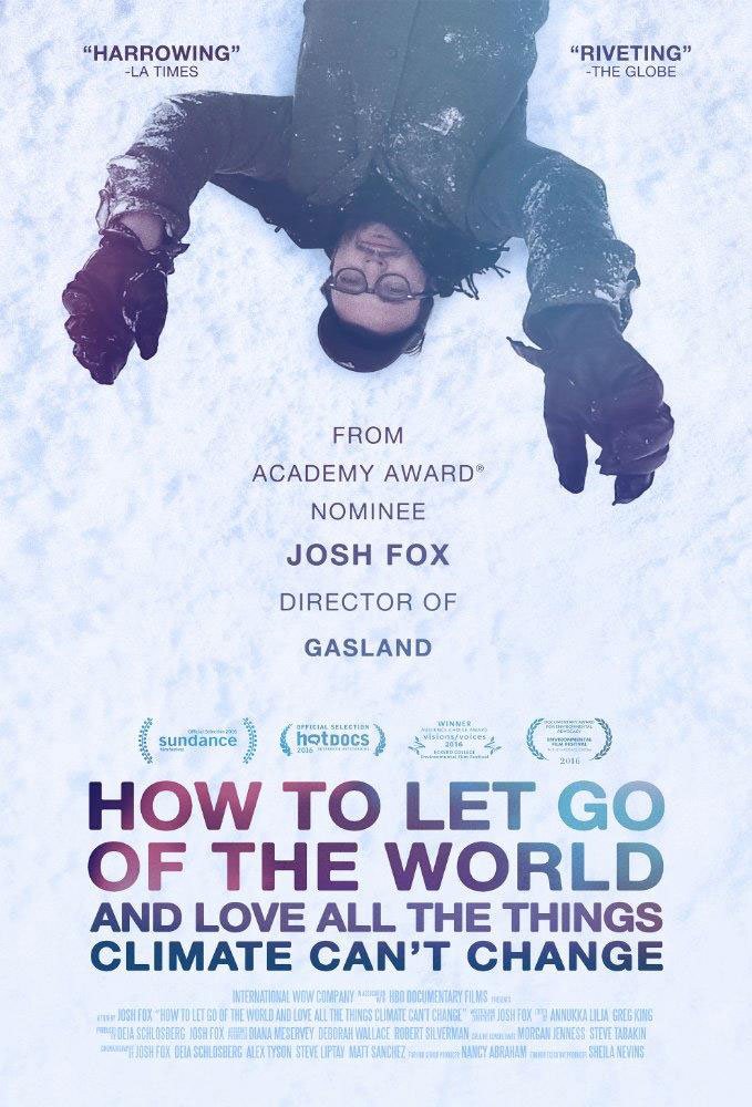 Original poster for Josh Fox’s How to Let Go of the World and Love All the Things Climate Can’t Change
